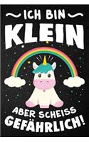 Ich bin klein aber Scheiss gefährlich