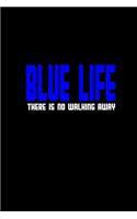 Blue life there is no walking away