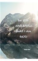 Be still and know that I am GOD - Psalm 46
