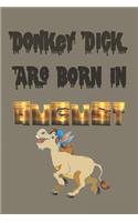 Donkey Dick Are Born In August