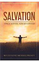 Salvation: Once Saved, Always Saved?