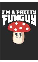 I'm a pretty Funguy