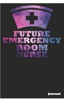 Future Emergency Room Nurse Journal: Great as Nurse Journal/Notebook Gift (6 X 9 - 110 Blank Pages)