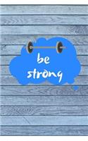 Be Strong