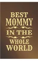 Best Mommy in the Whole World: Family Grandma Women Mom Memory Journal Blank Lined Note Book Mother's Day Holiday Gift