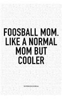 Foosball Mom. Like A Normal Mom But Cooler