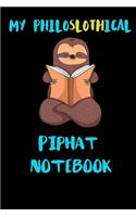 My Philoslothical Piphat Notebook: Blank Lined Notebook Journal Gift Idea For (Lazy) Sloth Spirit Animal Lovers