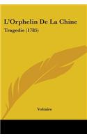 L'Orphelin De La Chine: Tragedie (1785)(English)