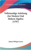 Vollstaendige Anleitung Zur Niedern Und Hohern Algebra (1797)