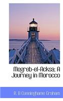Mogreb-El-Acksa; A Journey in Morocco
