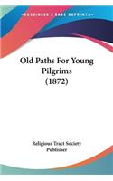 Old Paths For Young Pilgrims (1872)