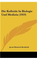 Die Kolloide In Biologie Und Medizin (1919)