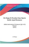 de Elegia Et Peculiari Ejus Operis Indole Apud Romanos