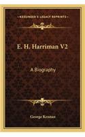 E. H. Harriman V2: A Biography