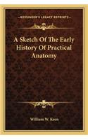 Sketch Of The Early History Of Practical Anatomy