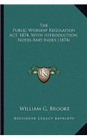 Public Worship Regulation ACT, 1874, with Introduction, Notes and Index (1874)