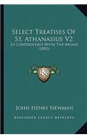 Select Treatises Of St. Athanasius V2