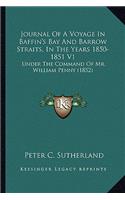 Journal of a Voyage in Baffin's Bay and Barrow Straits, in the Years 1850-1851 V1