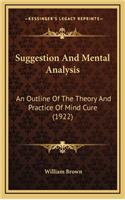 Suggestion and Mental Analysis: An Outline of the Theory and Practice of Mind Cure (1922)