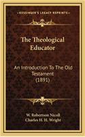The Theological Educator: An Introduction to the Old Testament (1891)