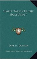 Simple Talks On The Holy Spirit