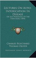 Lectures on Auto-Intoxication in Disease