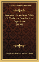Sermons on Various Points of Christian Practice and Experience (1833)