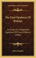 Fatal Opulence Of Bishops