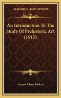 An Introduction To The Study Of Prehistoric Art (1915)