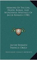 Memoirs Of The Life, Death, Burial, And Wonderful Writings Of Jacob Behmen (1780)