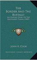 Border And The Buffalo: An Untold Story Of The Southwest Plains (1907)