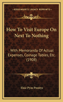 How to Visit Europe on Next to Nothing