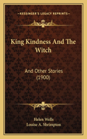 King Kindness And The Witch