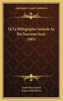 De La Bibliographie Generale Au Dix Neuvieme Siecle (1863)