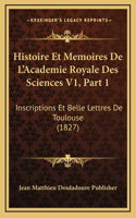 Histoire Et Memoires De L'Academie Royale Des Sciences V1, Part 1