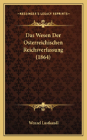 Wesen Der Osterreichischen Reichsverfassung (1864)