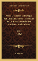 Precis Descriptif Et Pratique Sur Les Eaux Minero-Thermales Et Les Eaux Minerales de Bourbon-L'Archambault