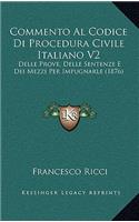 Commento Al Codice Di Procedura Civile Italiano V2: Delle Prove, Delle Sentenze E Dei Mezzi Per Impugnarle (1876)