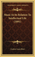 Music In Its Relation To Intellectual Life (1891)