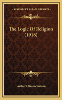 The Logic Of Religion (1918)