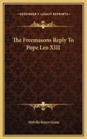 The Freemasons Reply To Pope Leo XIII