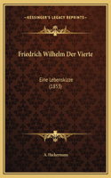 Friedrich Wilhelm Der Vierte