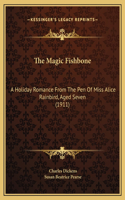 Magic Fishbone: A Holiday Romance From The Pen Of Miss Alice Rainbird, Aged Seven (1911)