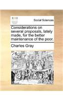 Considerations on Several Proposals, Lately Made, for the Better Maintenance of the Poor.