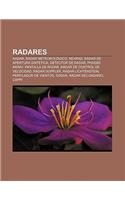 Radares: Radar, Radar Meteorologico, Nexrad, Radar de Apertura Sintetica, Detector de Radar, Phased Array, Pantalla de Radar(Spanish)
