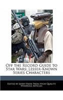 Off the Record Guide to Star Wars: Lesser-Known Series Characters(English)