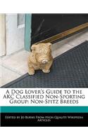 A Dog Lover's Guide to the Akc Classified Non-Sporting Group