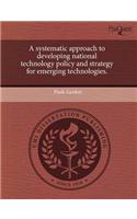 A Systematic Approach to Developing National Technology Policy and Strategy for Emerging Technologies