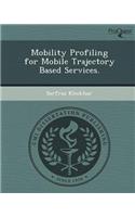 Mobility Profiling for Mobile Trajectory Based Services
