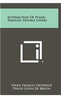 Interaction Of Plane-Parallel Double Layers